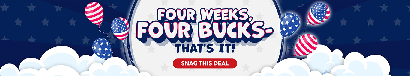 Four Weeks, Four Bucks - That's it!